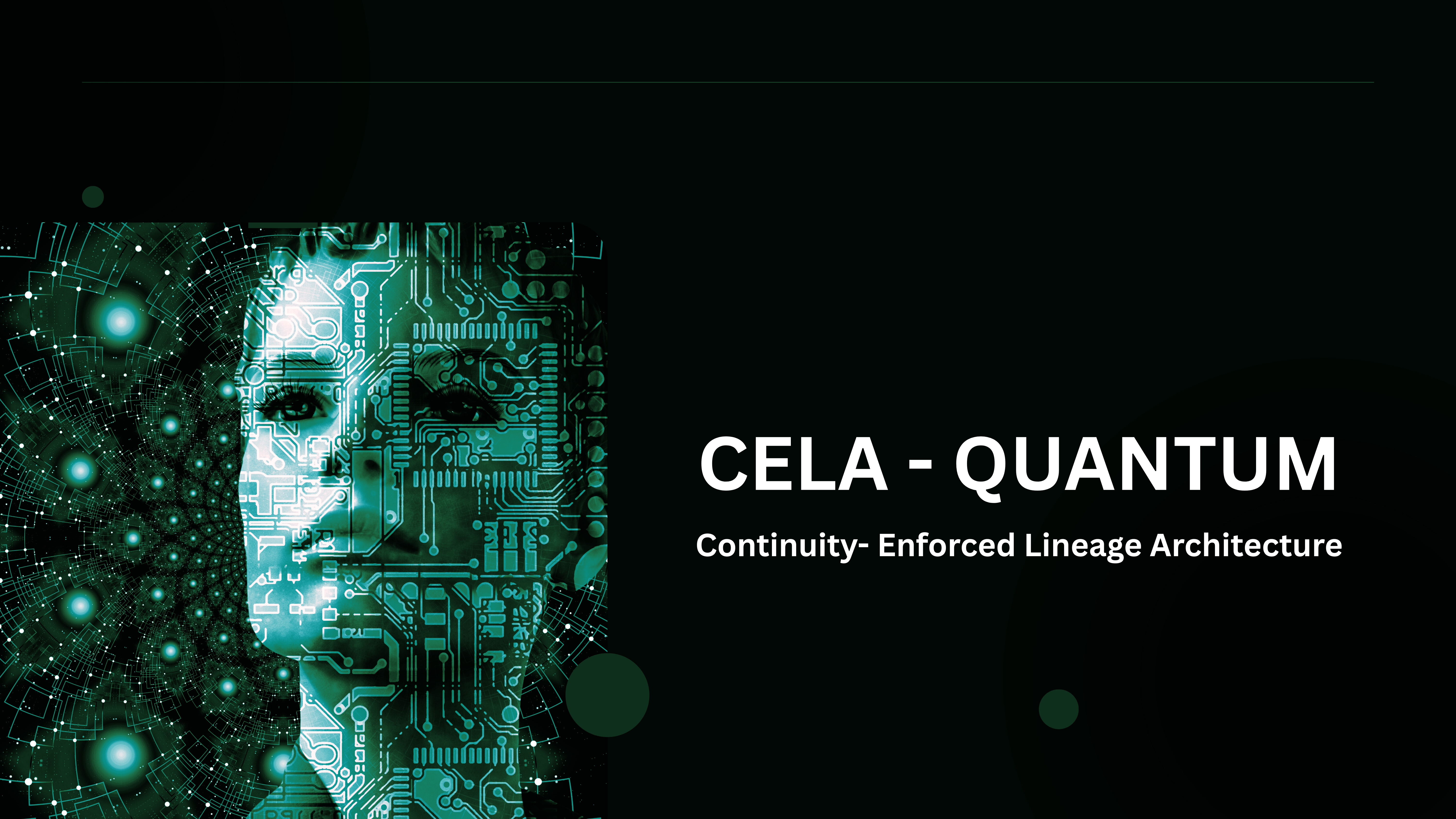 CELA - Continuity-Enforced Lineage Architecture QUANTUM